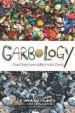 Garbology: Our Dirty Love Affair with Trash by Edward Humes